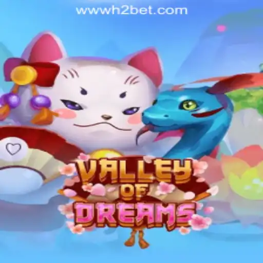 Discover the Enchanting World of ValleyofDreams: The Leading Game by H2BET Oficial Slots Brasil #1